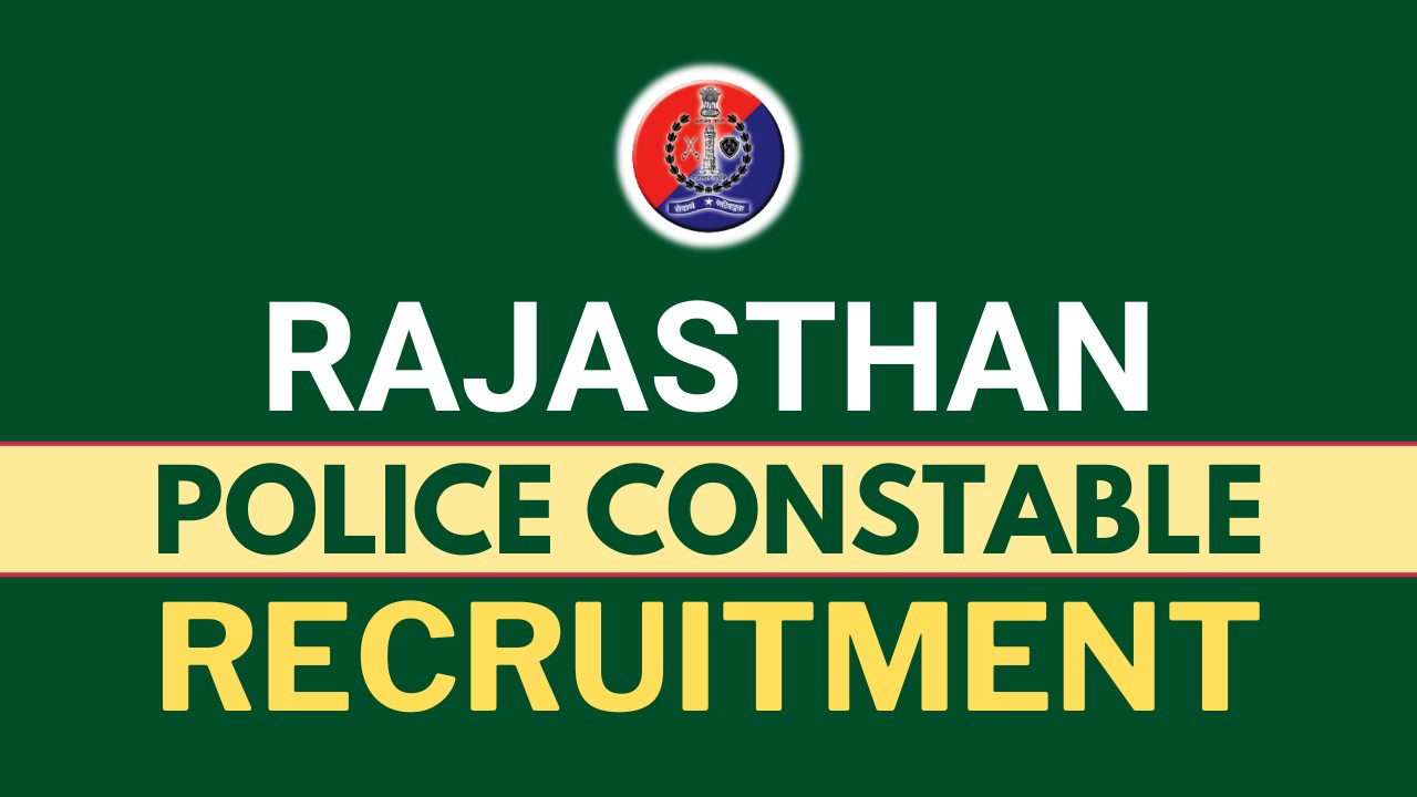 Rajasthan Police Constable Recruitment 2025, Check Notification and Application Details Here